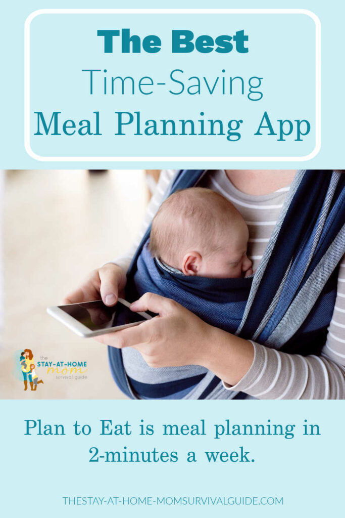 Mom holding baby in a front carrier while making her meal plan on her phone with the Plan to Eat app that takes your recipes and creates grocery lists for simple meal planning as a mom. Text reads the best time-saving meal planning app.