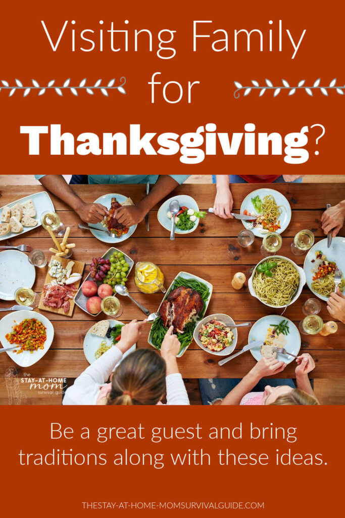 Birds eye view of a table decked out with all the Thanksgiving feast essentials. Text reads visiting family for Thanksgiving? Be a great guest and bring traditions along with these ideas.