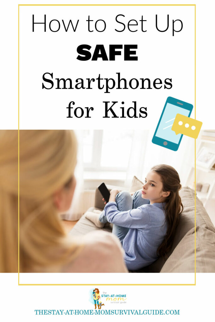 Mom in foreground looking at daughter holding her smartphone. Text reads how to set up safe smartphones for kids.