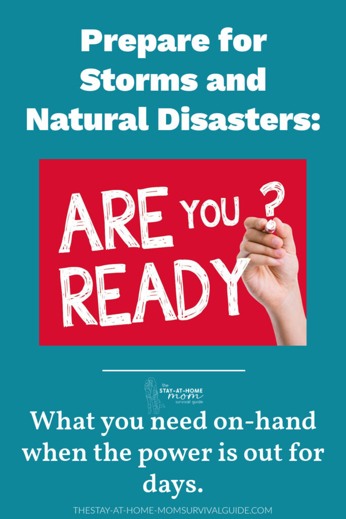 Red sign with white lettering says Are you ready? Text reads prepare for storms and natural disasters: What you need to have on hand when the power is out for days.