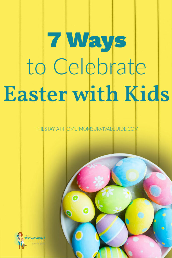 Basket of colorful eggs on a bright yellow background. Text reads 7 ways to celebrate Easter with kids.