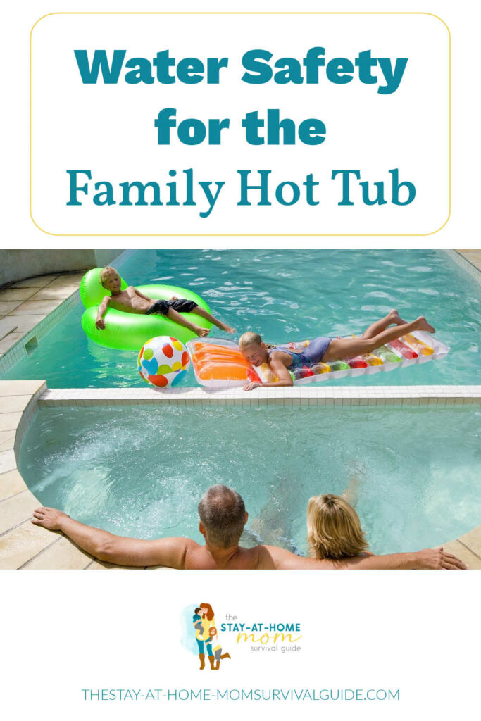 Parents in hot tub, kids floating on pool floats. Text reads water safety for the family hot tub.