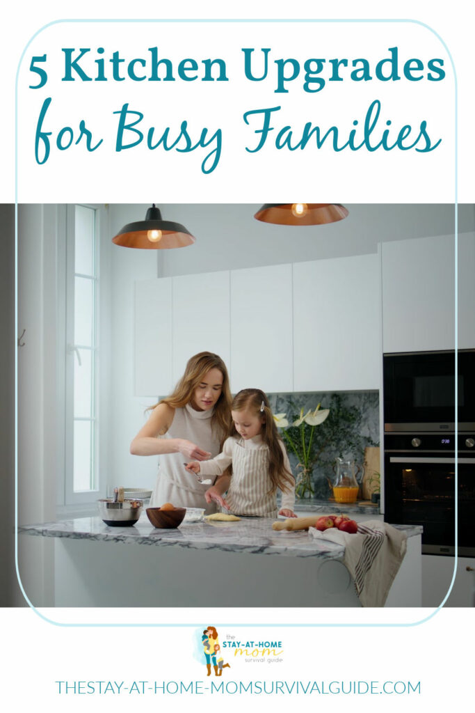 Mom and daughter cooking in the kitchen. Text reads five kitchen upgrades for busy families.