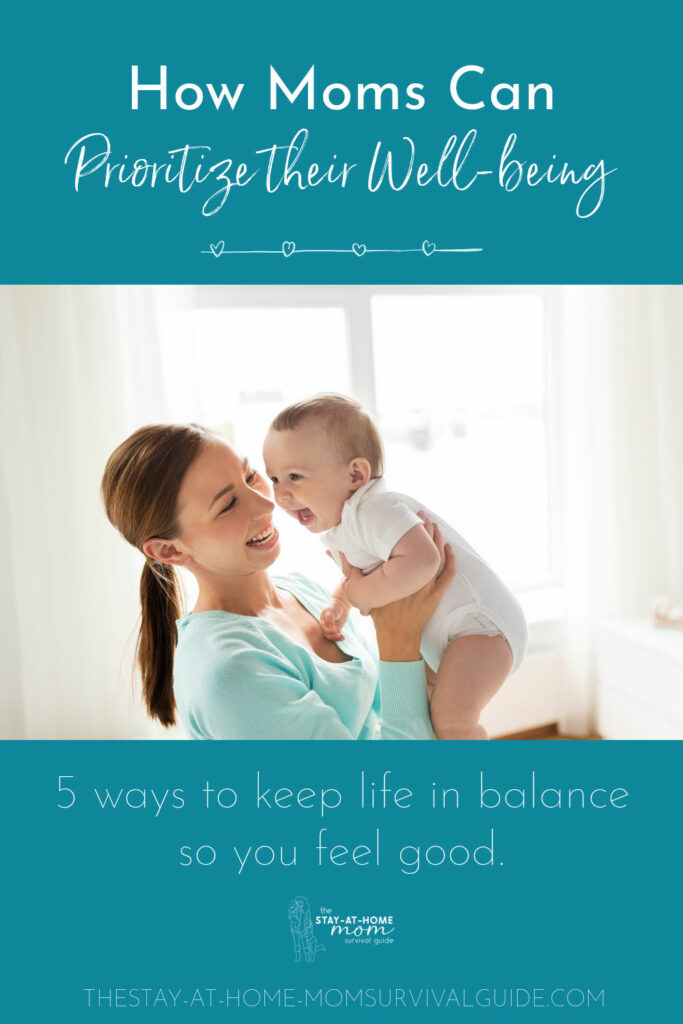 Smiling mother holding baby up. Text reads how  moms can prioritize their wellbeing.