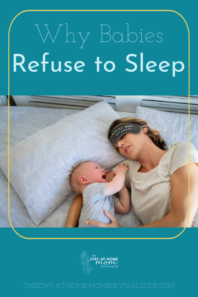 Mom wearing a sleep mask laying with baby in a bed. Baby is awake. Mom looks exhausted. Text reads why babies refuse to sleep.